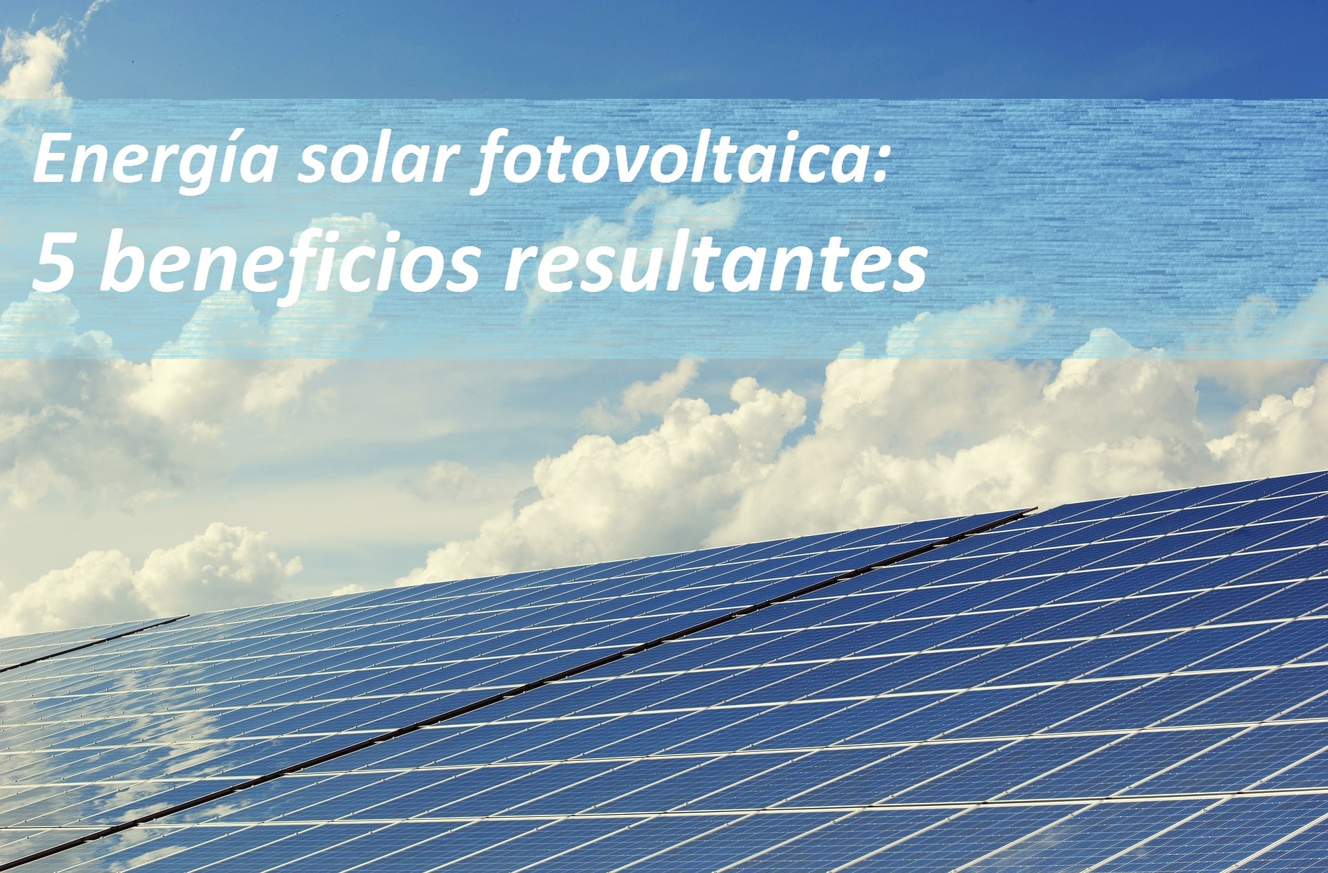 Beneficios energía solar fotovoltaica