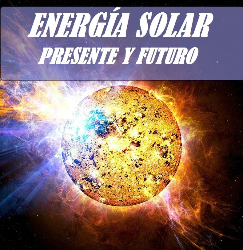 ENERGÍA SOLAR PRESENTE Y FUTURO